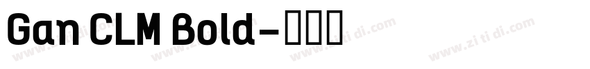 Gan CLM Bold字体转换